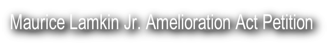 Maurice Lamkin Jr. Amelioration Act Petition